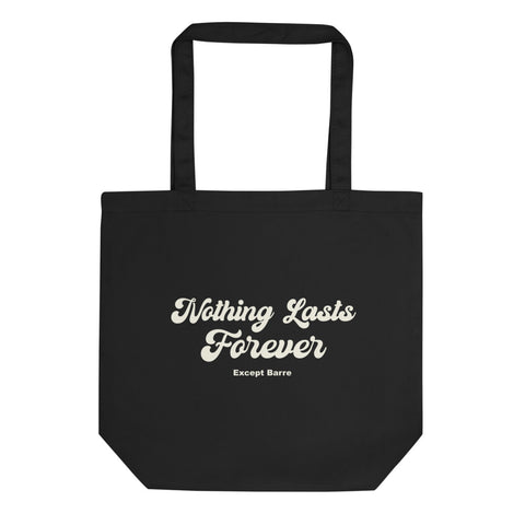 New! Nothing Lasts Forever Except Barre Eco Tote Bag
