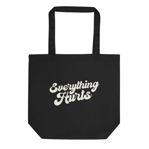 Everything Hurts Eco Tote Bag
