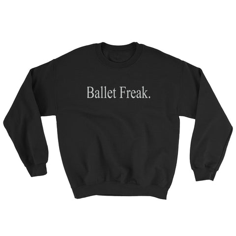 Ballet Freak. Unisex Sweatshirt - Farina Bodywear