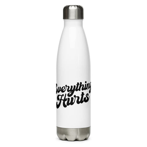 Everything Hurts Stainless Steel Water Bottle