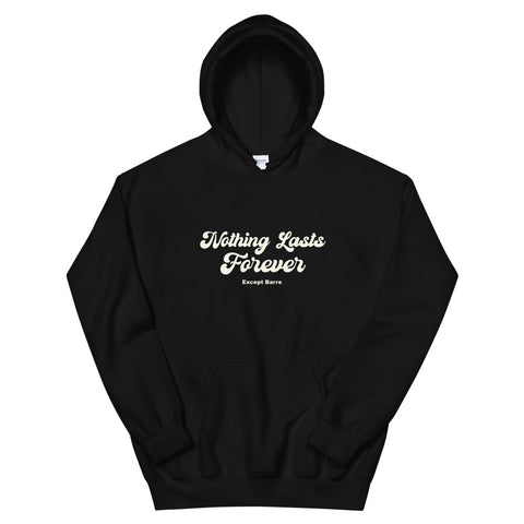 New! Nothing Lasts Forever Except Barre Unisex Hoodie